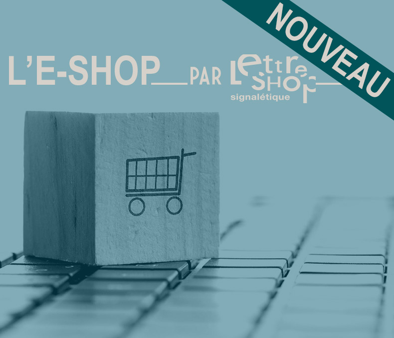 L'E-SHOP par Lettreshop Signalétiqueqe